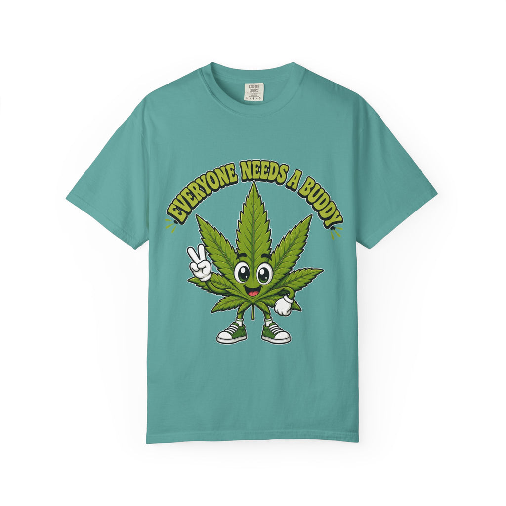 Everyone Needs a Buddy T-Shirt — Friendly Cannabis Leaf Graphic Tee