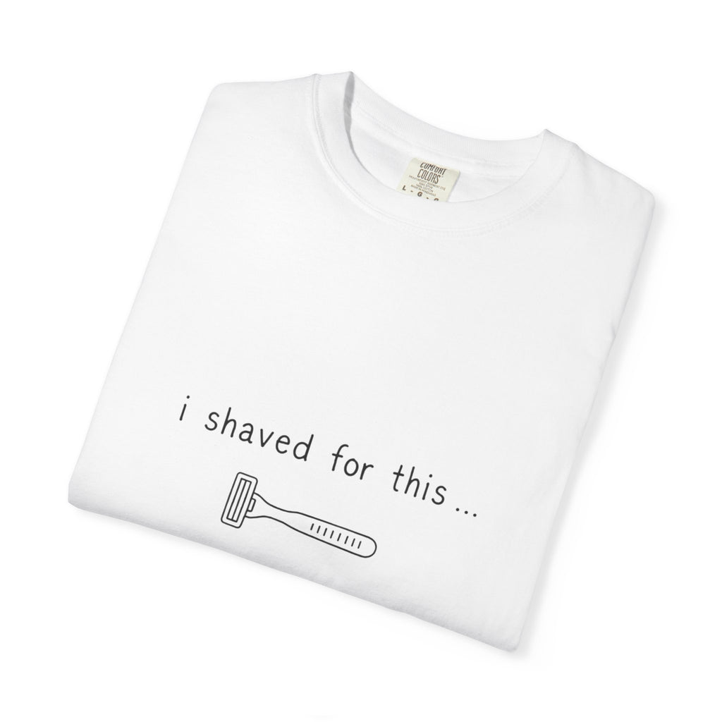 Funny 'I Shaved For This' T-Shirt – Minimal Razor Graphic Tee