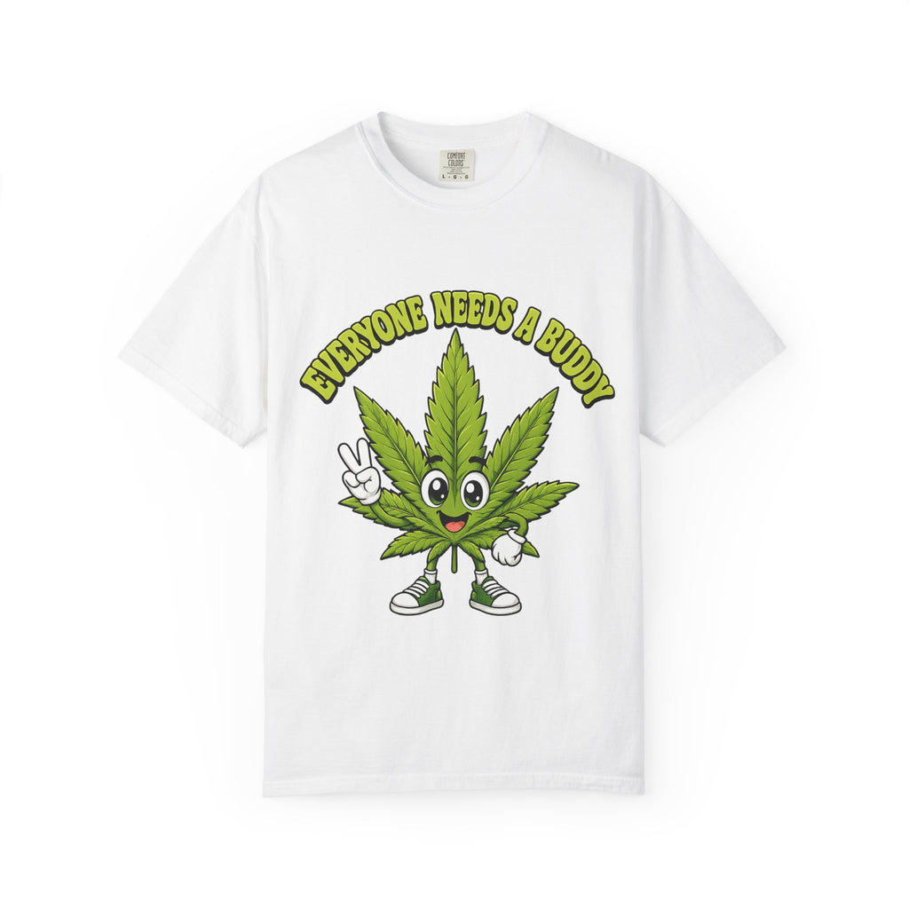 Everyone Needs a Buddy T-Shirt — Friendly Cannabis Leaf Graphic Tee