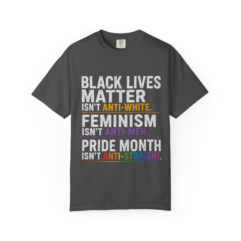 Activism Statement T-Shirt — "Black Lives Matter / Feminism / Pride Month" Graphic Tee