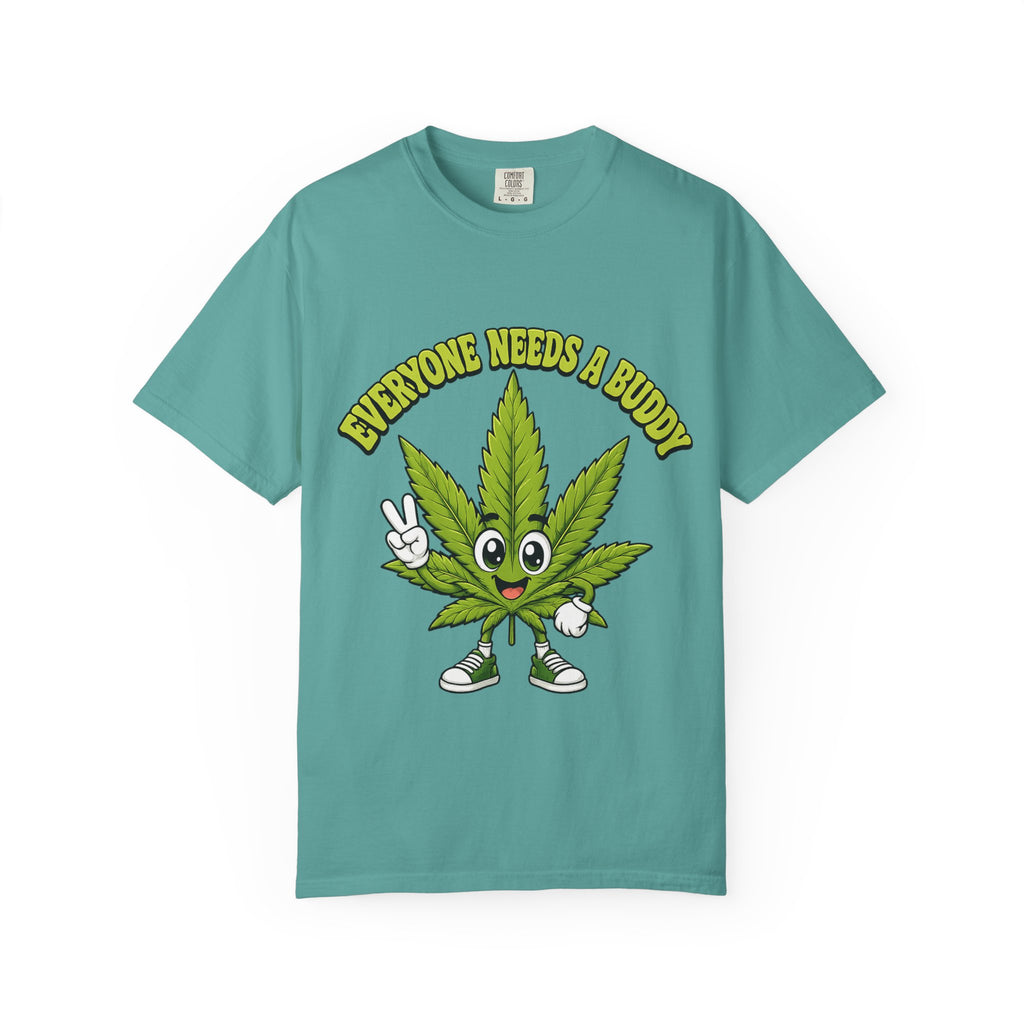 Everyone Needs a Buddy T-Shirt — Friendly Cannabis Leaf Graphic Tee