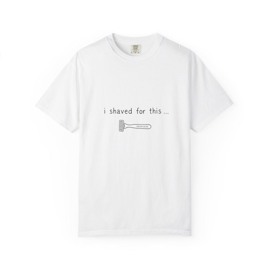 Funny 'I Shaved For This' T-Shirt – Minimal Razor Graphic Tee