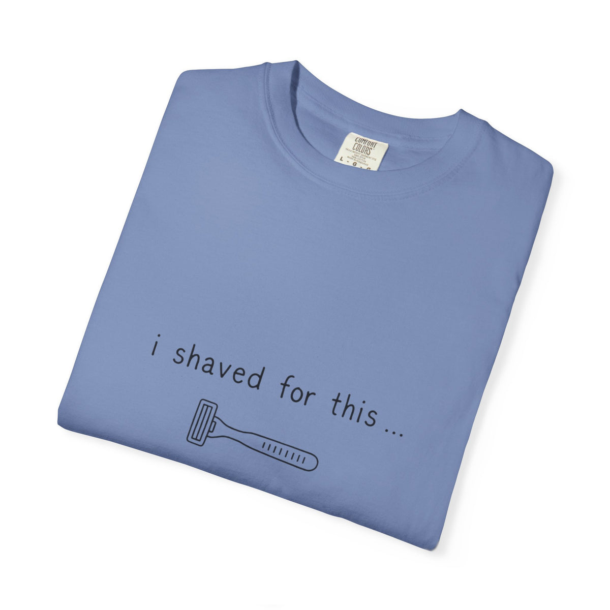 Funny 'I Shaved For This' T-Shirt – Minimal Razor Graphic Tee