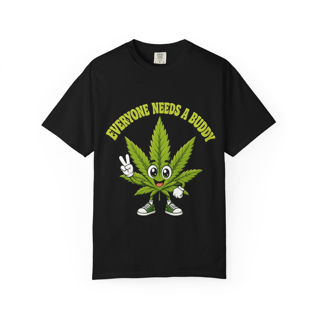 Everyone Needs a Buddy T-Shirt — Friendly Cannabis Leaf Graphic Tee