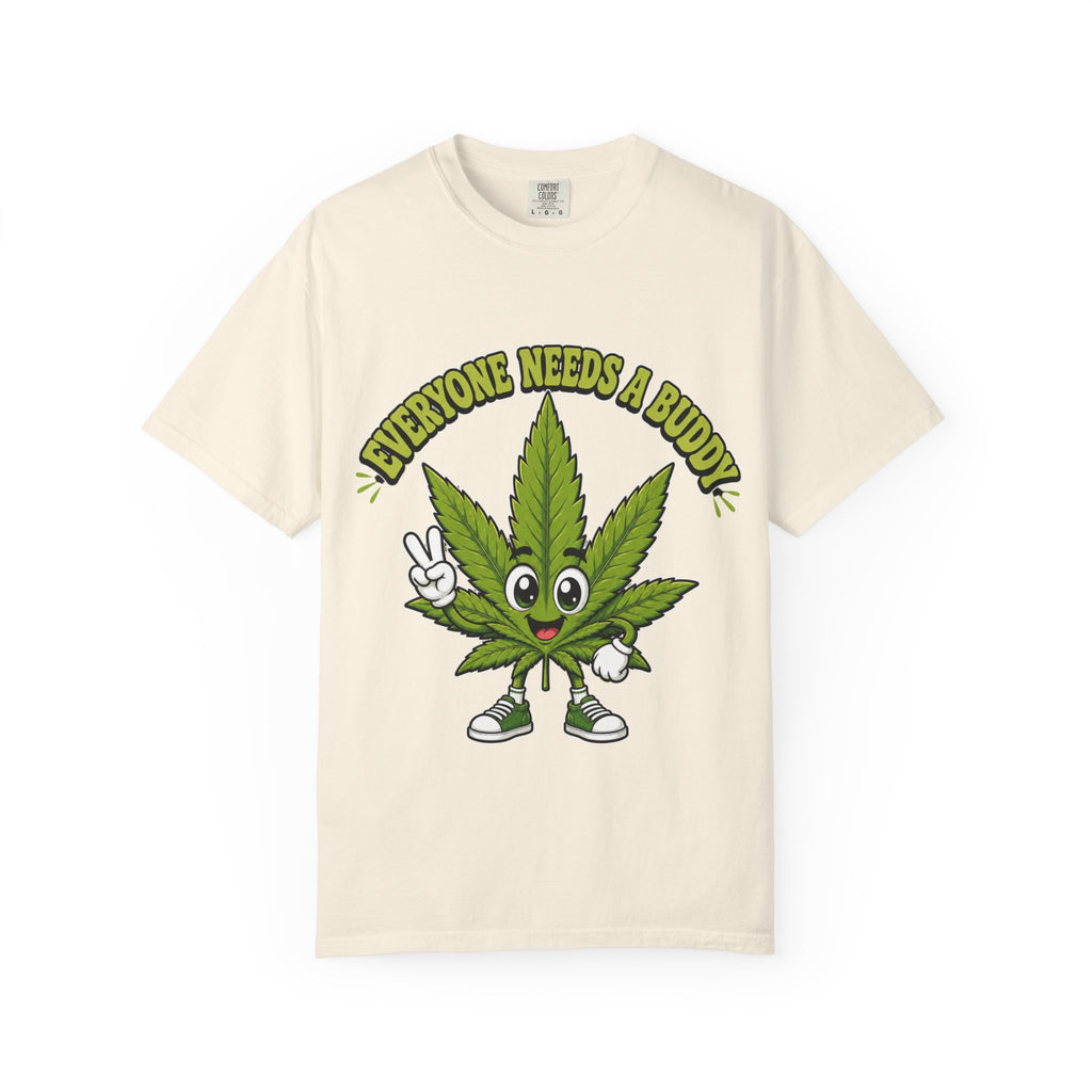 Everyone Needs a Buddy T-Shirt — Friendly Cannabis Leaf Graphic Tee