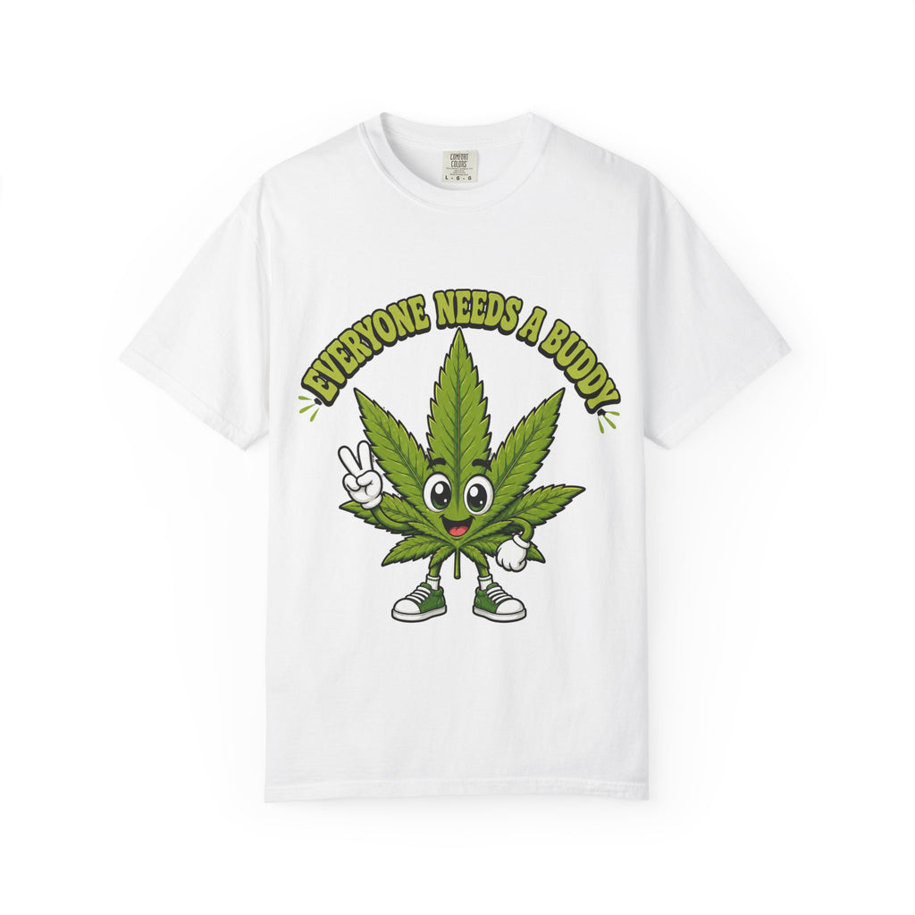 Everyone Needs a Buddy T-Shirt — Friendly Cannabis Leaf Graphic Tee