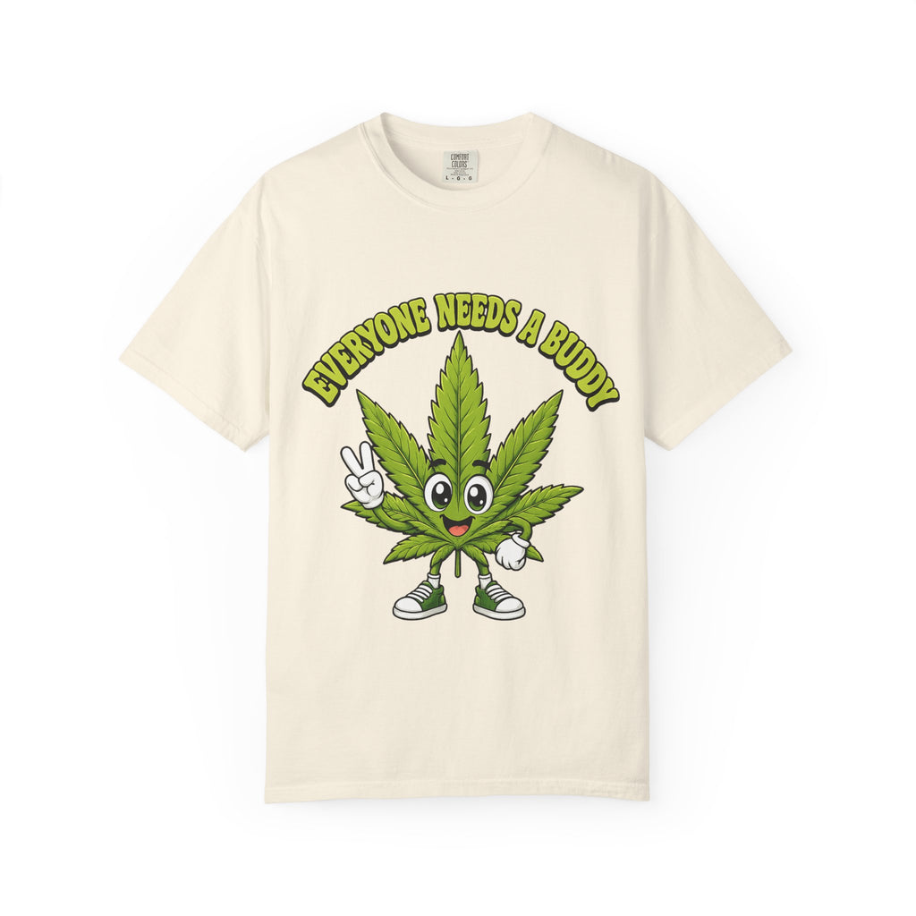 Everyone Needs a Buddy T-Shirt — Friendly Cannabis Leaf Graphic Tee