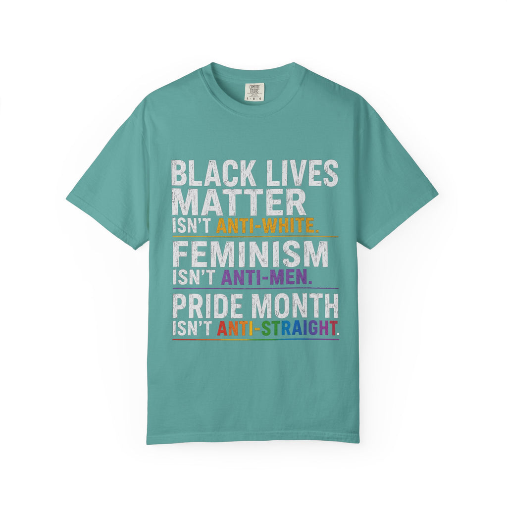 Activism Statement T-Shirt — "Black Lives Matter / Feminism / Pride Month" Graphic Tee