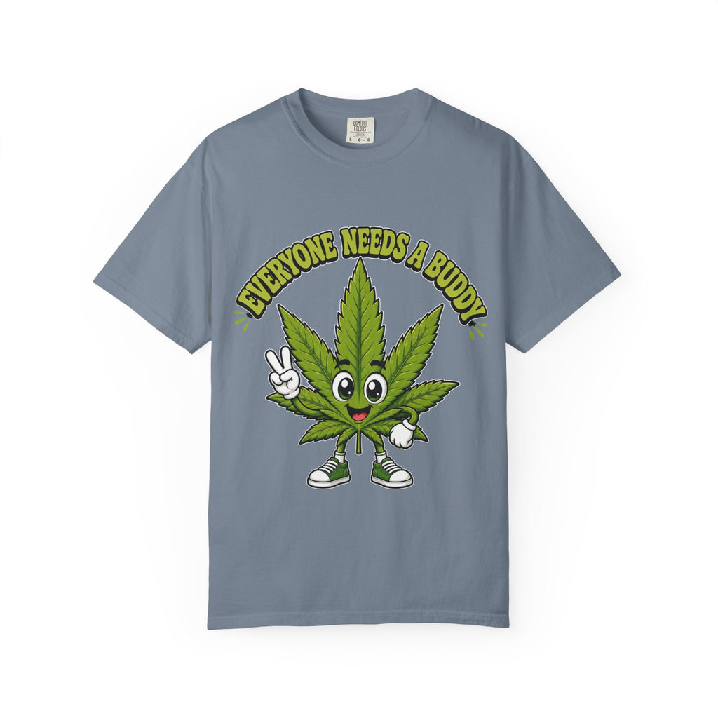 Everyone Needs a Buddy T-Shirt — Friendly Cannabis Leaf Graphic Tee