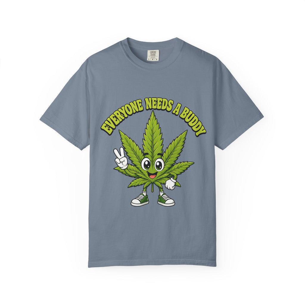 Everyone Needs a Buddy T-Shirt — Friendly Cannabis Leaf Graphic Tee