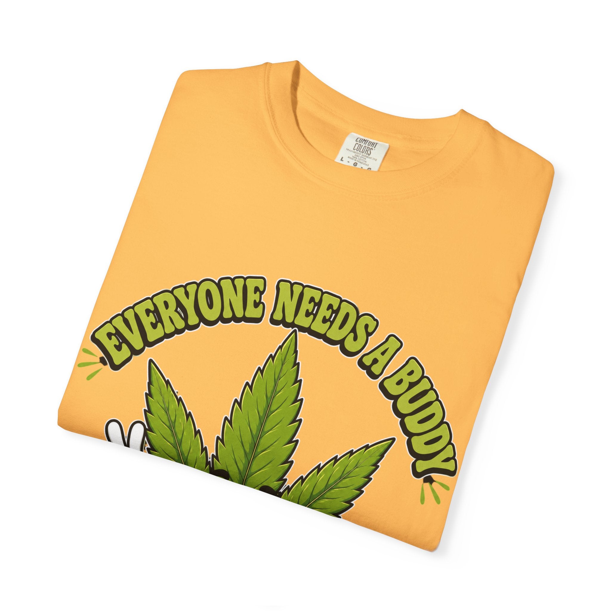 Everyone Needs a Buddy T-Shirt — Friendly Cannabis Leaf Graphic Tee